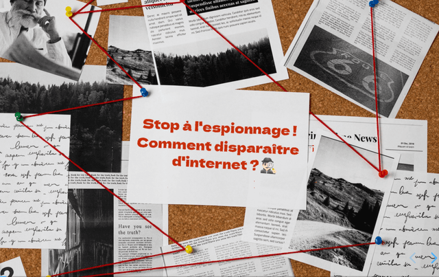 STOP à l’espionnage ! Comment disparaître d’internet ? 🕵🏼‍