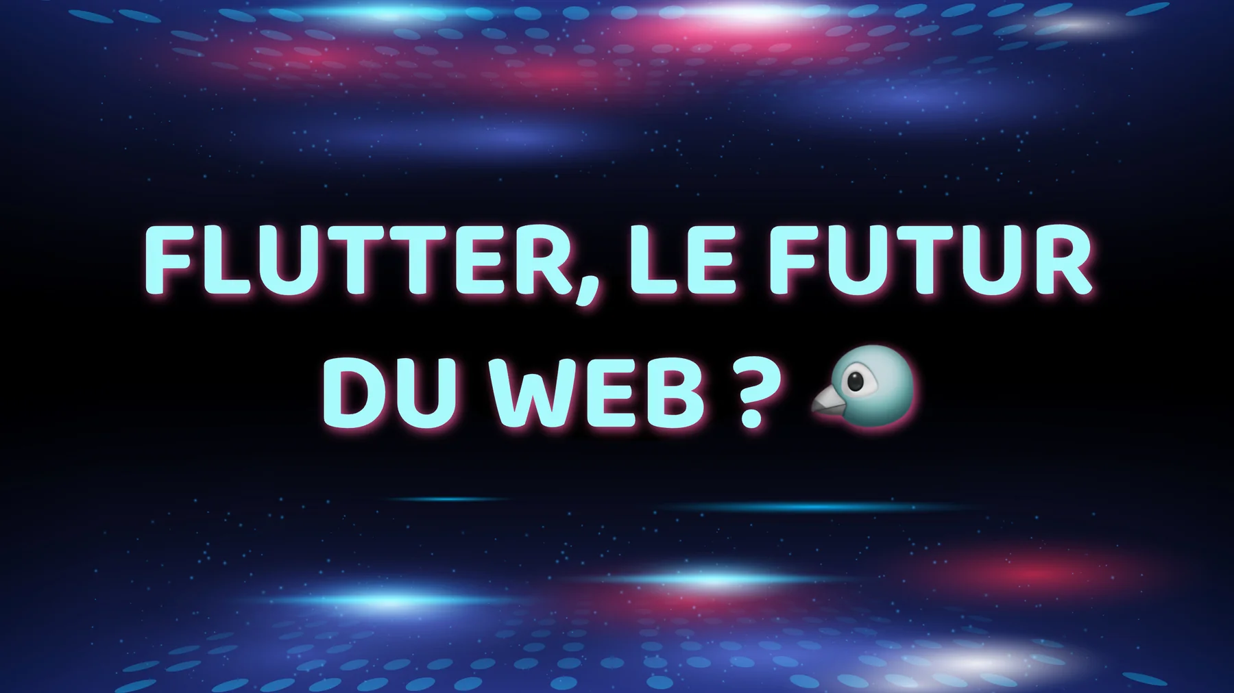 Flutter, le futur du web ? 🐦
